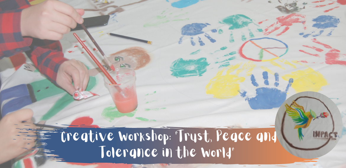 Creative Workshop: "Trust, Peace and Tolerance in the World" - Impact Project